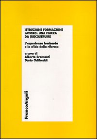 Istruzione formazione lavoro: una filiera da (ri)costruire. L'esperienza lombarda e la sfida della riforma