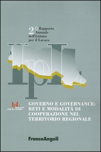 Governo e governance: reti e modalità di cooperazione nel territorio regionale. Secondo rapporto annuale dell'Istituto per il lavoro