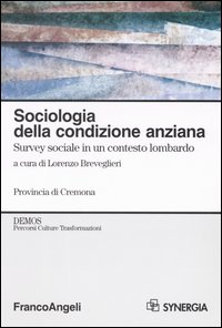 Sociologia della condizione anziana. Survey sociale in un contesto lombardo