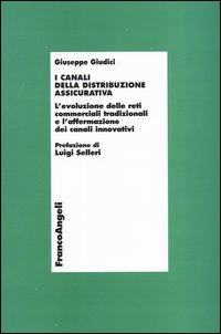 I canali della distribuzione assicurativa. L'evoluzione delle reti commerciali tradizionali e l'affermazione dei canali innovativi