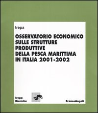 Osservatorio economico sulle strutture produttive della pesca marittima in Italia (2001-2002)