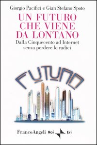 Un futuro che viene da lontano. Dalla Cinquecento ad Internet senza perdere le radici