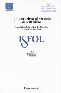 L'integrazione al servizio del cittadino. Il modello delle Città dei Mestieri e delle Professioni