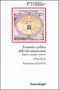 Economia e politica delle telecomunicazioni. Imprese, strategie e mercati