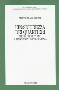 L'in/sicurezza dei quartieri. Media, territorio e persecuzioni d'insicurezza