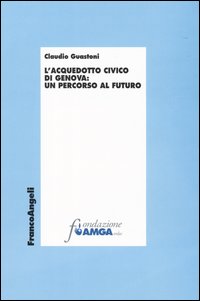 L'acquedotto civico di Genova: un percorso al futuro