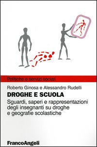 Droghe e scuola. Sguardi, saperi e rappresentazioni degli insegnanti su droghe e geografie scolastiche