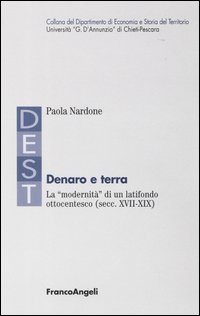 Denaro e terra. La «modernità» di un latifondo ottocentesco (secc. XVII-XIX)