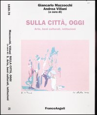 Sulla città, oggi. Vol. 5: Arte, beni culturali, istituzioni