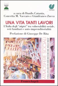 Una vita tanti lavori. L'Italia degli «atipici» tra vulnerabilità sociale, reti familiari e auto-imprenditorialità