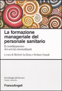 La formazione manageriale del personale sanitario. Il coordinamento dei servizi esternalizzati