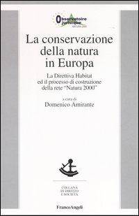 La conservazione della natura in Europa. La Direttiva Habitat ed il processo di costruzione della rete «Natura 2000»