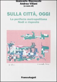 Sulla città, oggi. Vol. 7: La periferia metropolitana. Nodi e risposte