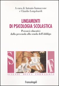 Lineamenti di psicologia scolastica. Percorsi educativi dalla prescuola alla scuola dell'obbligo