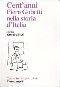 Cent'anni. Piero Gobetti nella storia d'Italia