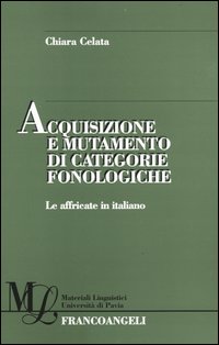 Acquisizione e mutamento di categorie fonologiche. Le affricate in italiano