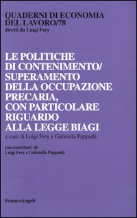 Le politiche di contenimento/superamento della occupazione precaria, con particolare riguardo alla Legge Biagi