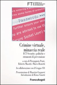 Crimine virtuale, minaccia reale. ICT Security: politiche e strumenti di prevenzione