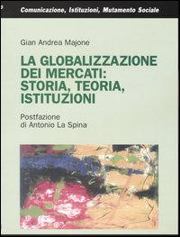 La globalizzazione dei mercati: storia, teoria, istituzioni