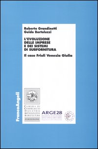L'evoluzione delle imprese e dei sistemi di subfornitura. Il caso Friuli Venezia Giulia