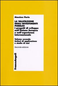 La valutazione degli investimenti pubblici. I progetti di sviluppo nell'Unione Europea e nell'esperienza internazionale. Vol. 2: Settori di applicazioni e studio di casi