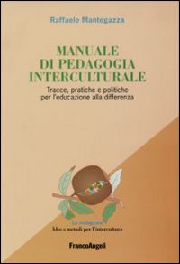 Manuale di pedagogia interculturale. Tracce, pratiche e politiche per l'educazione alla differenza