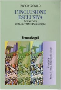 L'inclusione esclusiva. Sociologia della cittadinanza sociale