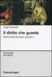 Il diritto che guarda. Rischi della decisione giuridica