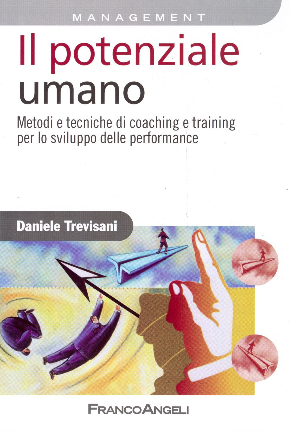 Il potenziale umano. Metodi e tecniche di coaching e training per lo sviluppo delle performance