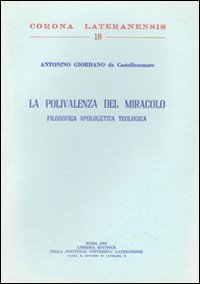 La polivalenza del Miracolo. Filosofica Apologetica Teologica