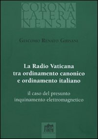 La Radio Vaticana tra ordinamento canonico e ordinamento italiano. il caso del presunto inquinamento elettromagnetico