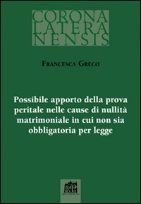 Possibile apporto della prova peritale nelle cause di nullità matrimoniale in cui non sia obbligatoria per legge