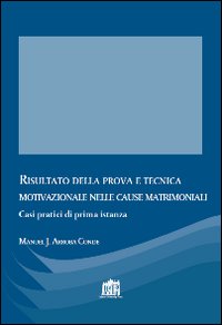 Risultato della prova e tecnica motivazionale nelle cause matrimoniali. Casi pratici di prima istanza