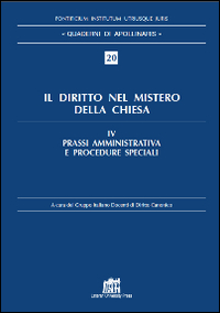 Il diritto nel mistero della Chiesa. Vol. 4: Prassi amministrativa e procedure speciali