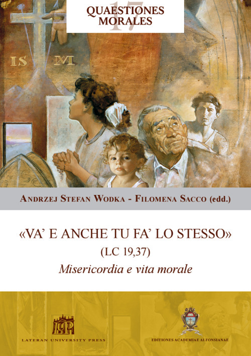 «Va' e anche tu fa' lo stesso» (Lc 19,37). Misericordia e vita morale
