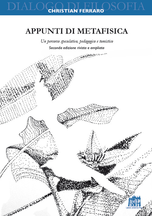 Appunti di metafisica. Un percorso speculativo, pedagogico e tomistico. Ediz. ampliata