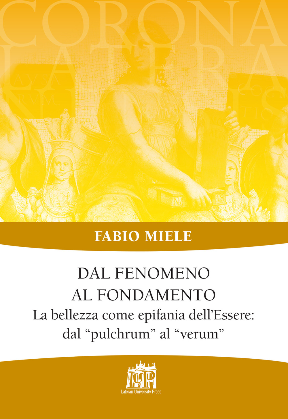 Dal fenomeno al fondamento. La bellezza come epifania dell'Essere: dal «pulchrum» al «verum»