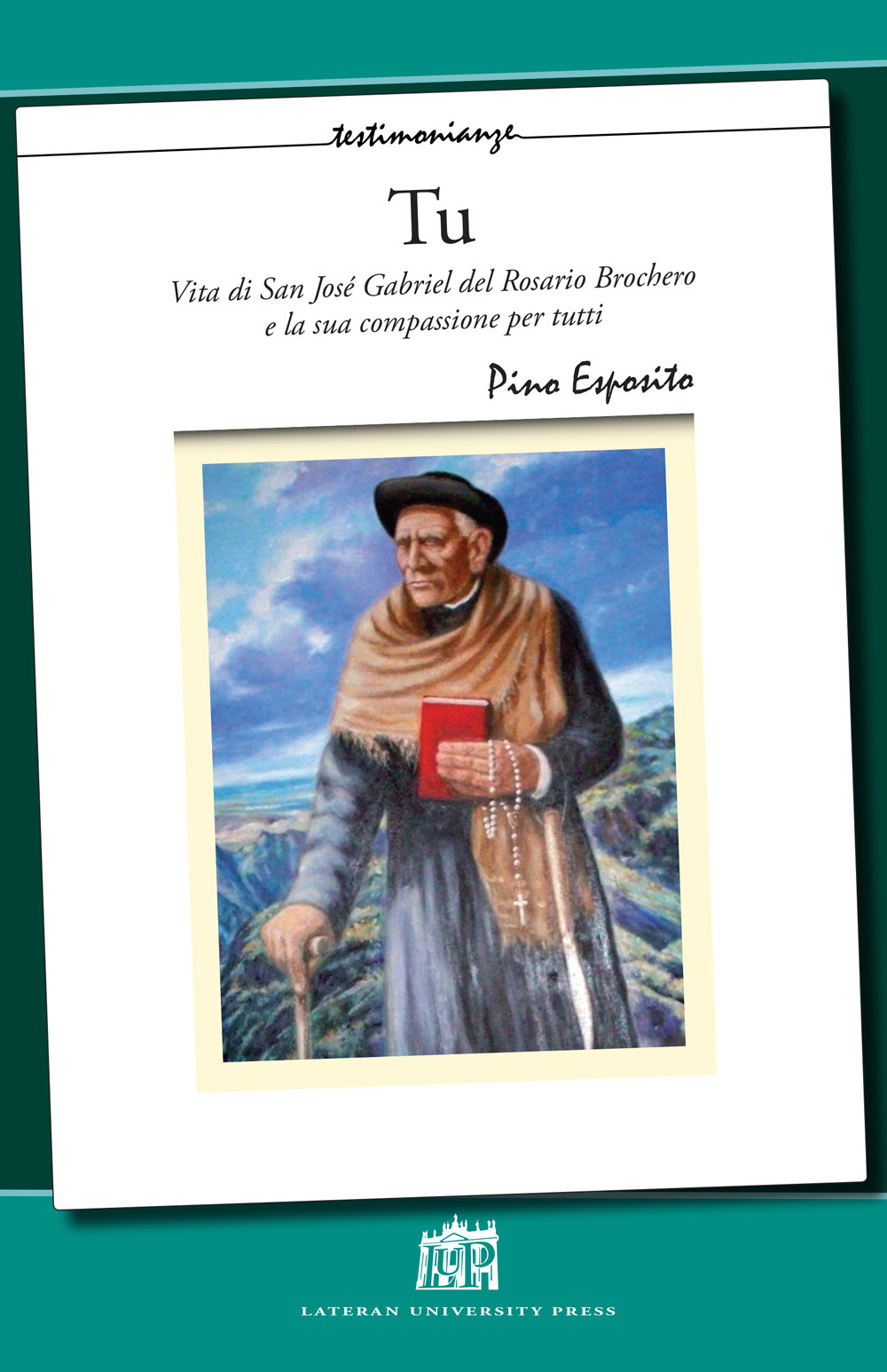 Tu. Vita di San Josè Gabriel Del Rosario Brochero e la sua compassione per tutti