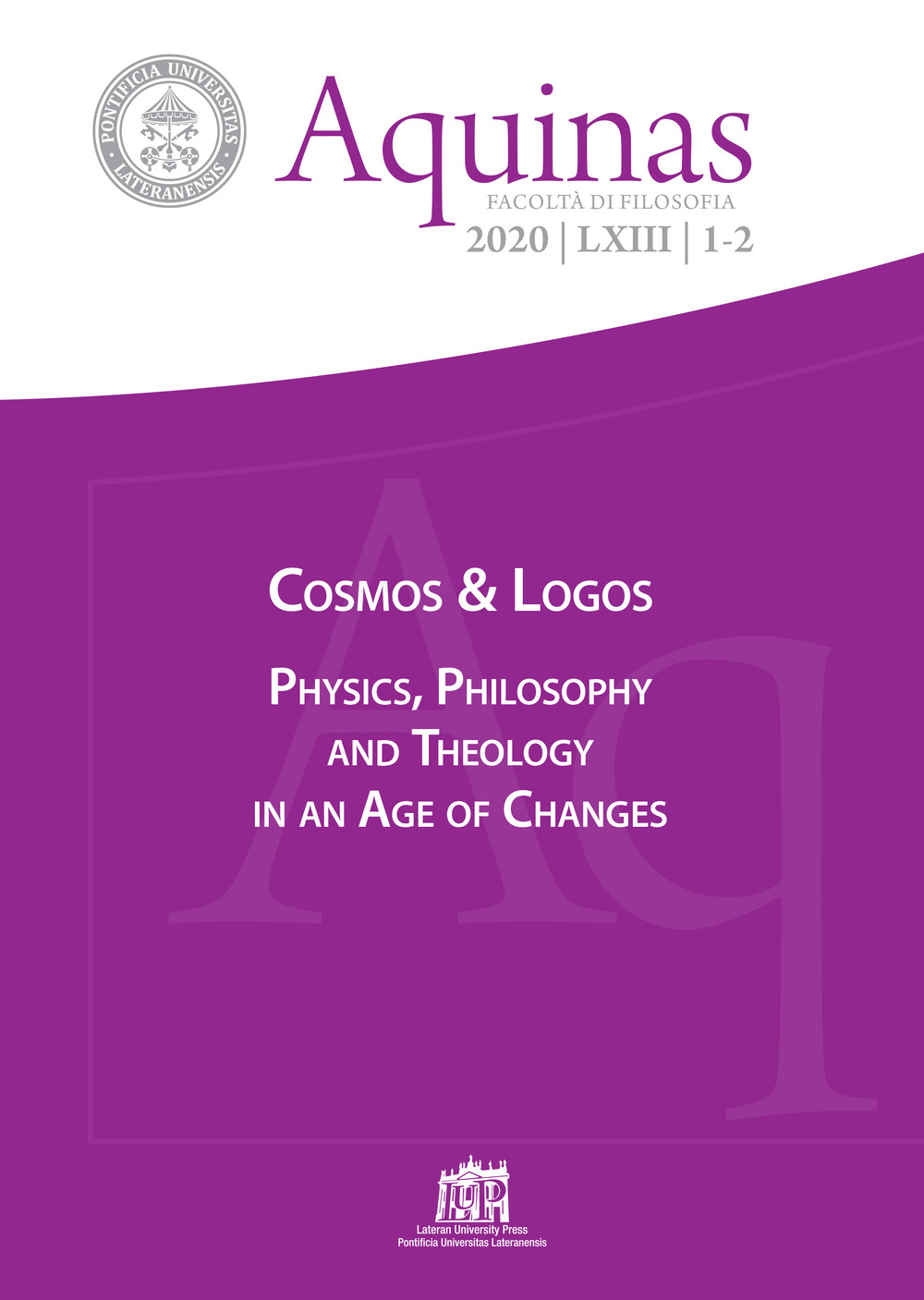 Aquinas. Rivista internazionale di filosofia (2020). Vol. 1-2: Cosmos & Logos. Physics, philosophy and theology in an age of changes