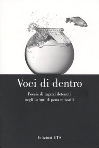 Voci di dentro. Poesie di ragazzi detenuti negli istituti di pena minorili