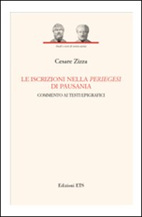 Le iscrizioni nella periegesi di Pausania. Commento ai testi epigrafici