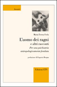 L'uomo dei ragni e altri racconti. Per una psichiatria antropologicamente fondata