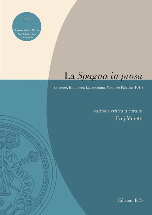 La «Spagna in prosa» (Firenze, Biblioteca Laurenziana, Mediceo Palatino 101³)