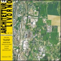 Architetture Livorno (2008). Vol. 7: Le terme del Corallo ed il nuovo quartiere della Porta a Terra