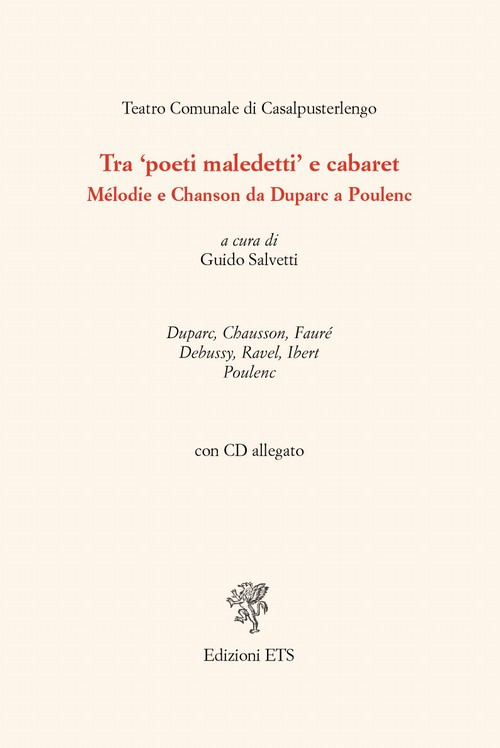 Tra «poeti maledetti» e cabaret. Mélodie e chanson da Duparc a Poulenc. Con CD Audio
