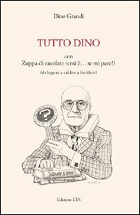 Tutto Dino con zuppa di cavolate (così è... se mi pare!) (da leggere a caldo e a freddure)