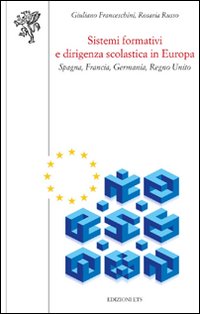 Sistemi formativi e dirigenza scolastica in Europa. Spagna, Francia, Germania, Regno Unito