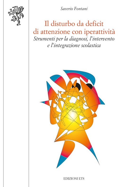 Il disturbo da deficit di attenzione con iperattività. Strumenti per la diagnosi, l'intervento e l'integrazione scolastica