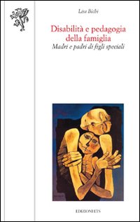 Disabilità e pedagogia della famiglia. Madri e padri di figli speciali