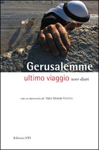 Gerusalemme. Ultimo viaggio. Nove diari